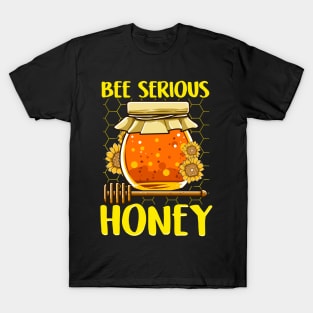 Cute & Funny Bee Serious Honey Beekeeper Pun T-Shirt